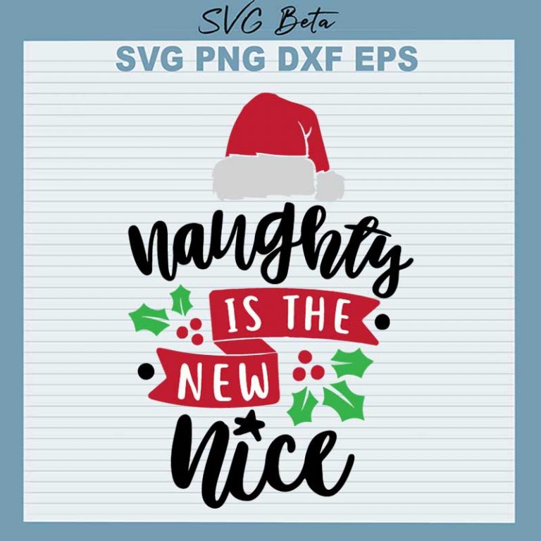 Naughty Is The New Nice SVG, Christmas Naughty SVG, Xmas SVG PNG DXF ...