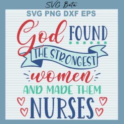 God Found The Strongest Woman And Made Them Nurse SVG