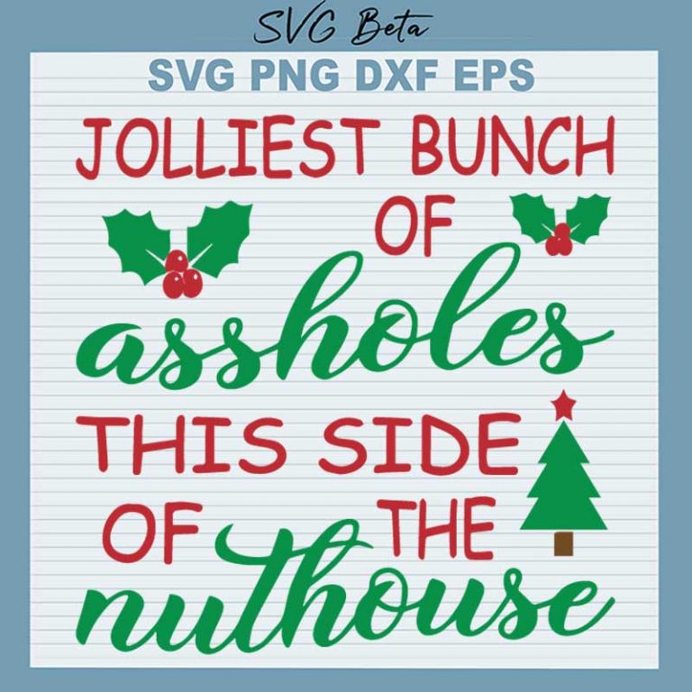 Jolliest Bunch Of Assholes This Side Of The Nuthouse SVG, Jolliest