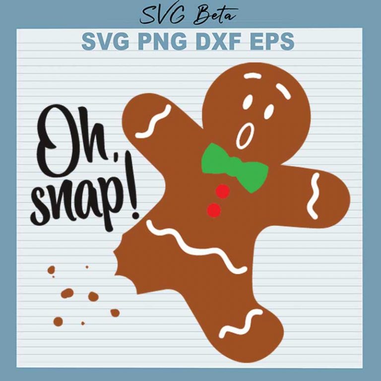 Gingerbread Oh Snap SVG, Christmas Gingerbread SVG PNG DXF cut file