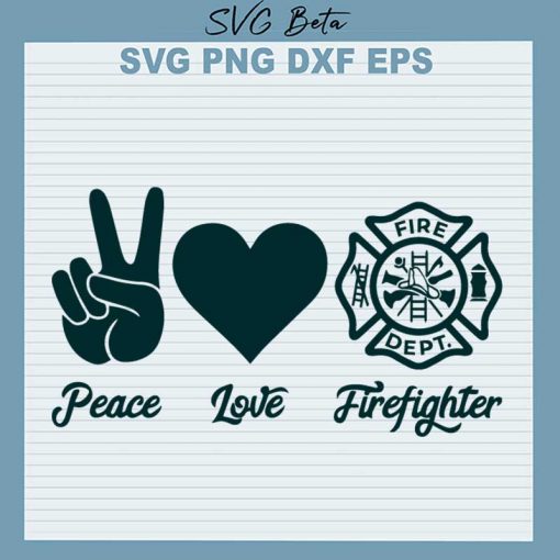 Peace Love Firefighter SVG, Firefighter SVG PNG DXF cut file