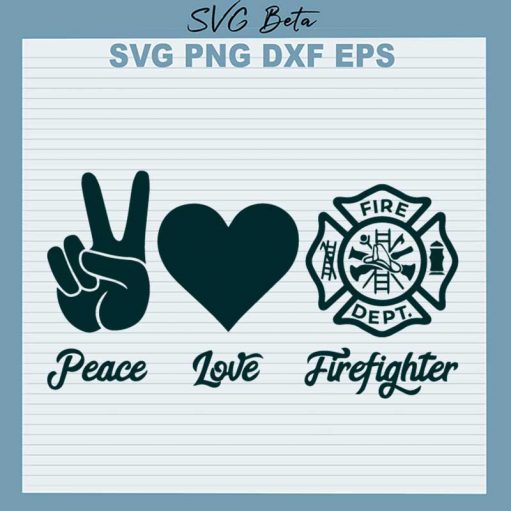 Peace Love Firefighter Svg