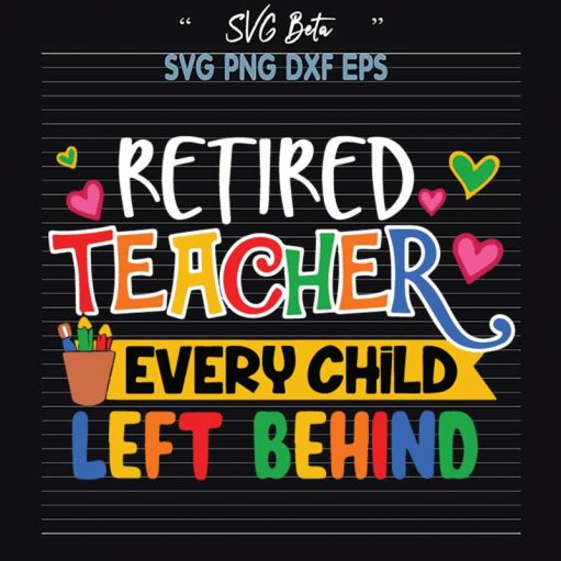 Retires Teacher Every Child Left Behind SVG