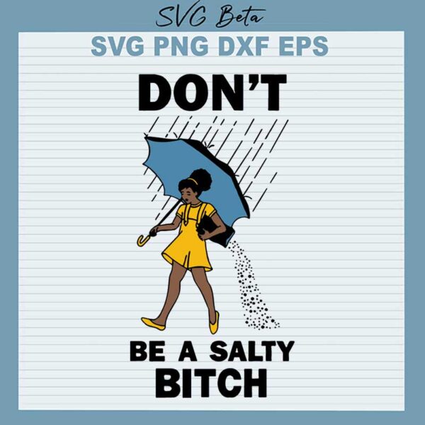 Don't be a salty bitch svg