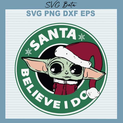 Baby Yoda Santa Believe I Do SVG