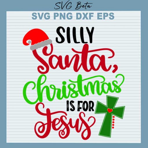 Silly Santa Christmas Is For Jesus Svg