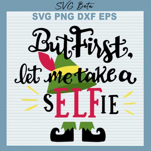 But first let me take a selffie ELF SVG