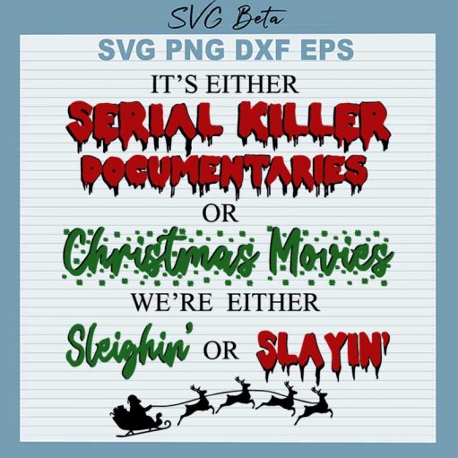 Serial Killer Documentaries Or Christmas Movies Svg, Christmas Movie Svg, Christmas Movies We Either Sleighin Svg