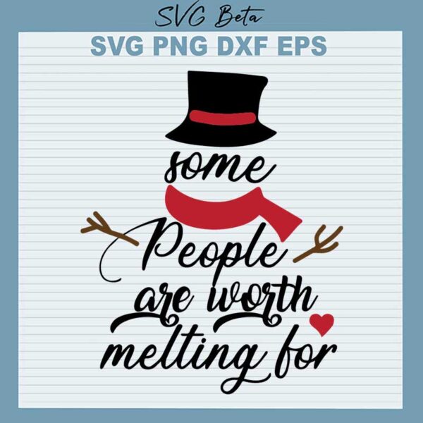 Some people are worth melting for svg