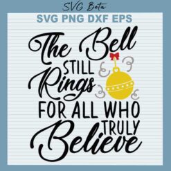 The Bell Still Rings For All Who Truly Believe SVG