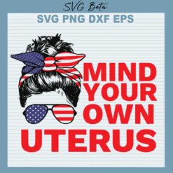 Mind Your Own Uterus SVG