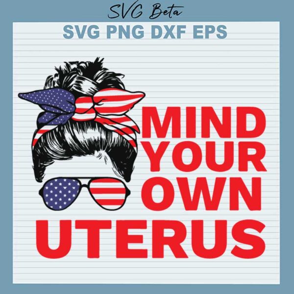 Mind Your Own Uterus SVG