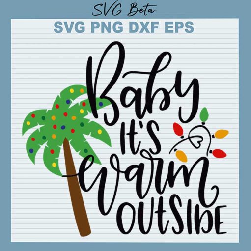 Baby It's Warm Outside SVG, Christmas Warm Outside SVG, Christmas SVG PNG DXF Cut File
