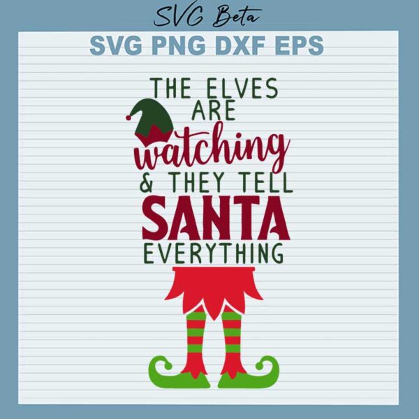 The Elves are watching and they tell Santa everything svg