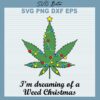 I'm Dreaming Of A Weed Christmas SVG