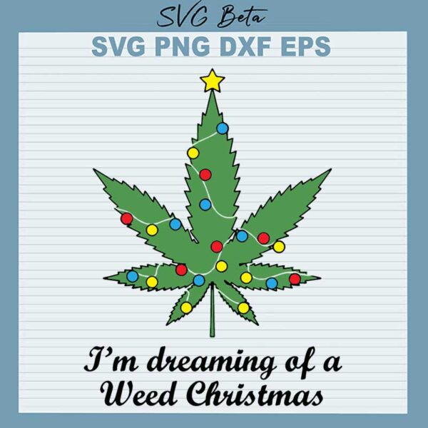 I'm Dreaming Of A Weed Christmas SVG