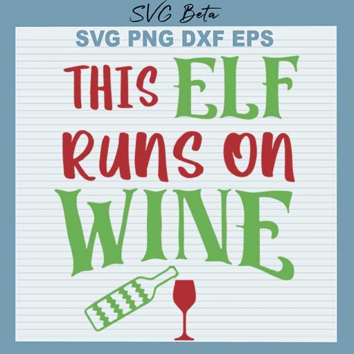 This Elf Runs On Wine Svg