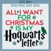 All I Want For Christmas Is My Hogwarts Letter Svg