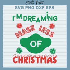 I'm Dreaming Mask Less Of Christmas SVG