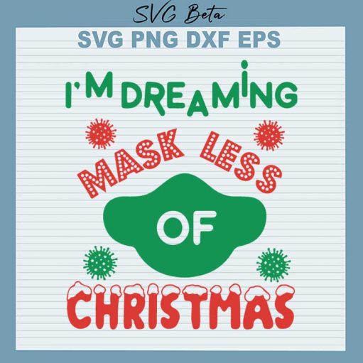 I'M Dreaming Mask Less Of Christmas Svg