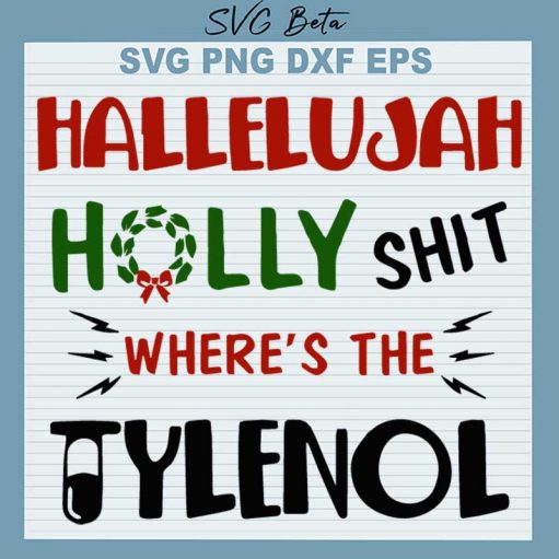 Hallelujah Holy Shit Where'S The Tylenol Svg