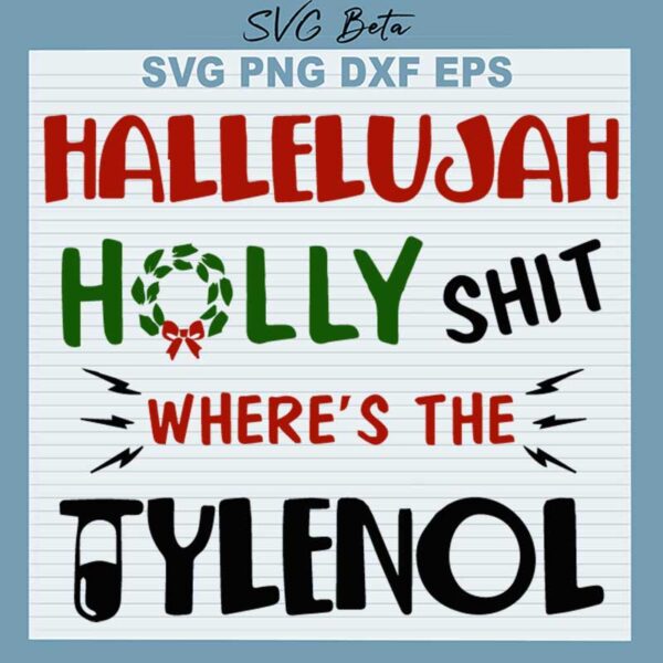 Hallelujah Holy Shit Where's the Tylenol SVG