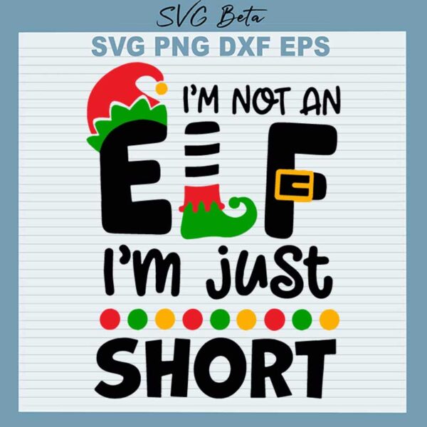 I'm Not An Elf I'm Just Short SVG