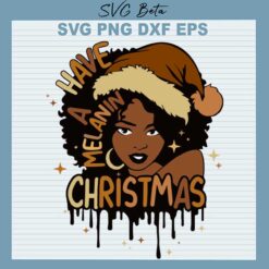 Have A Melanin Christmas SVG