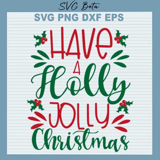 Have A Holly Jolly Christmas SVG