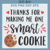 Thanks For Making Me One Smart Cookie Svg