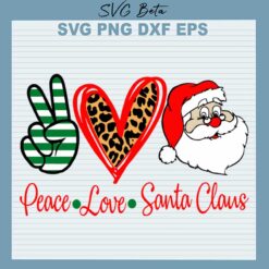 Peace Love Santa Claus SVG, Peace Love Christmas SVG, Christmas Santa Claus SVG PNG DXF Cut File