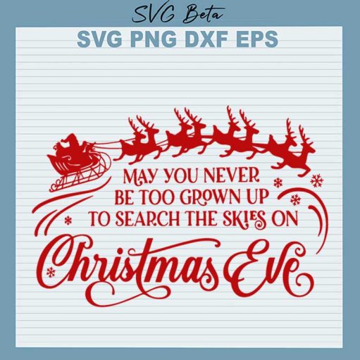 May You Never Be Too Grown Up Christmas Eve Svg