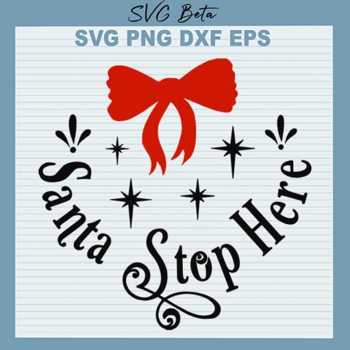 Santa Stop Here SVG