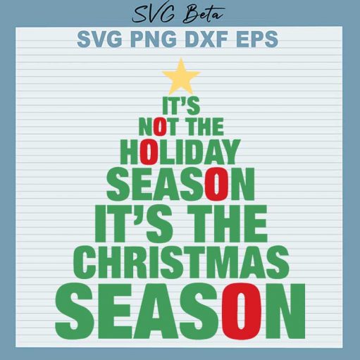 It's Not The Holiday Season It's The Christmas Season SVG