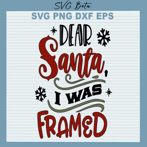 Dear Santa I Was Framed Svg