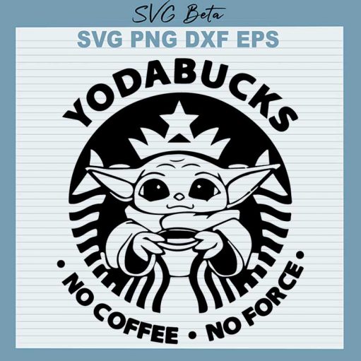 Yodabucks No Coffe No Force SVG, Yoda Coffee Logo SVG, Star Wars Starbucks SVG PNG DXF Cut File