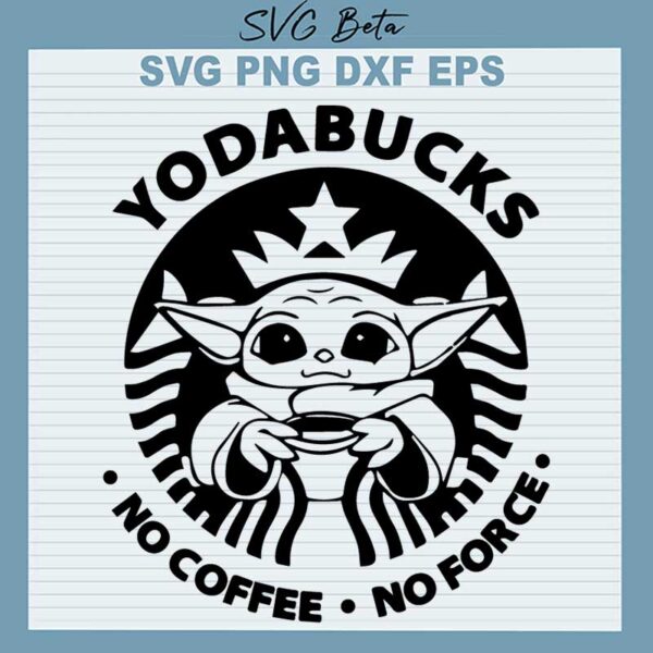 Yodabucks No Coffe No Force SVG