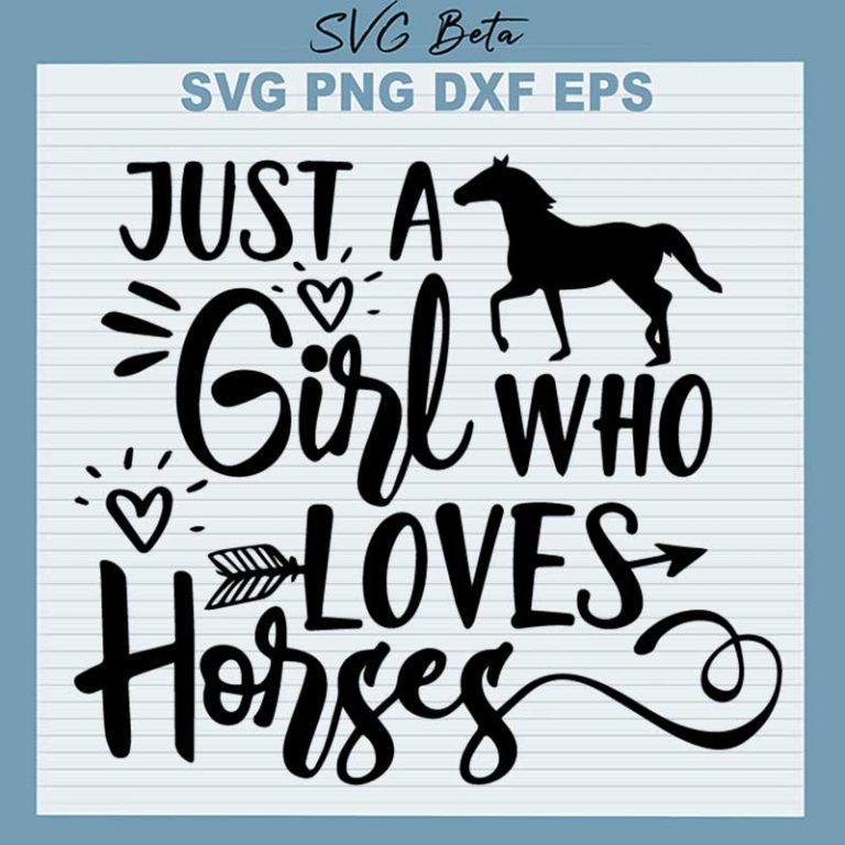 Just A Girl Who Loves Horses SVG, Horse SVG, Horse Lover SVG PNG DXF ...