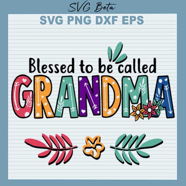 Blessed To Be Called Grandma SVG