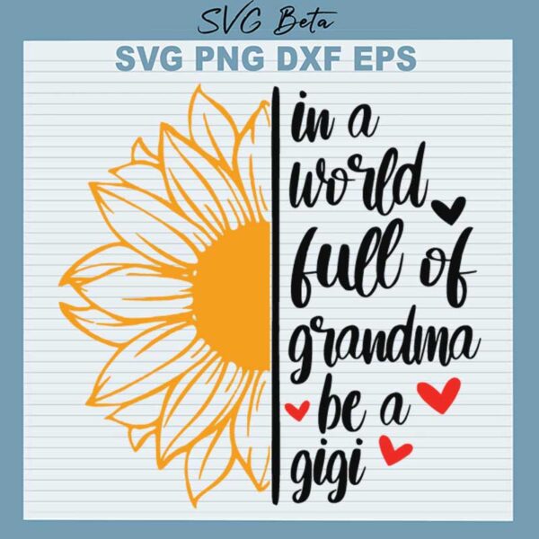In A World Full Of Grandma Be A Gigi SVG