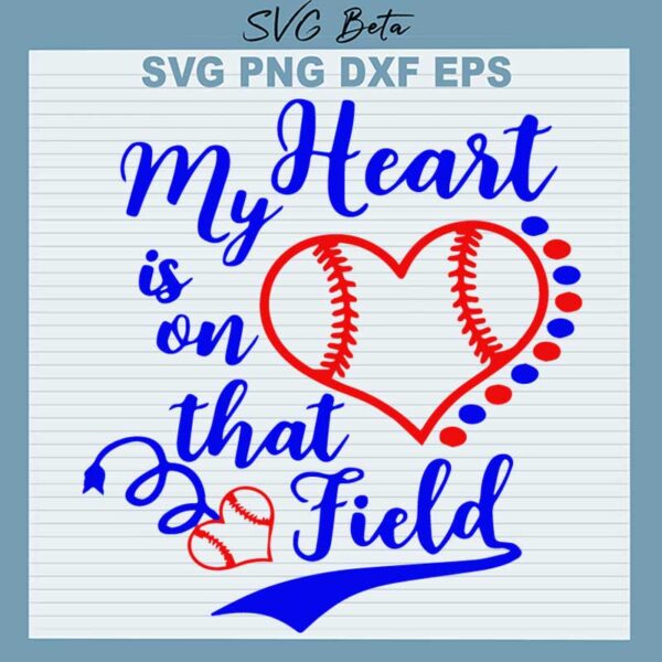 Baseball My Heart Is On That Field SVG