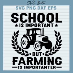 School Is Important But Farming Is Importanter SVG