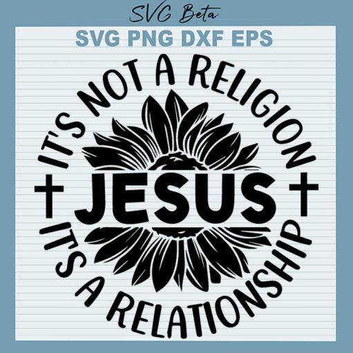 Jesus It's Not A Religion It's A Relationship SVG, Jesus SVG PNG DXF Cut File