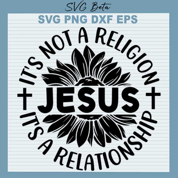 Jesus It's Not A Religion It's A Relationship SVG