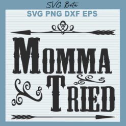 Momma Tried SVG