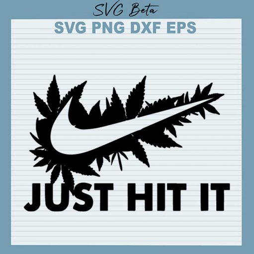 Nike Just Hit It SVG, Just Hit It SVG, Weed SVG PNG DXF Cut File