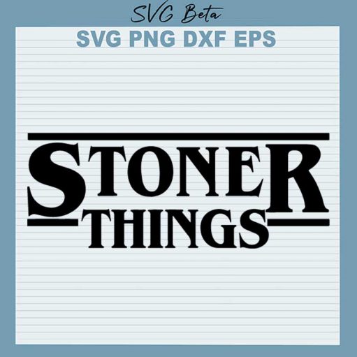 Stoner Things Svg