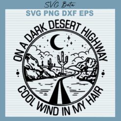 On A Dark Desert Highway Cool Wind In My Hair SVG
