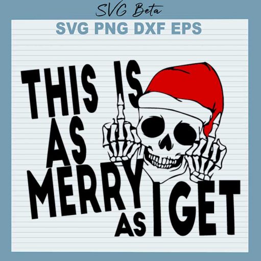Santa Skull This Is As Merry As I Get Svg