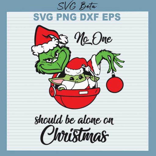 We One Should Be Alone On Christmas Grinch And Baby Yoda SVG, Christmas Santa Grinch And Baby Yoda SVG, Grinch Hand SVG